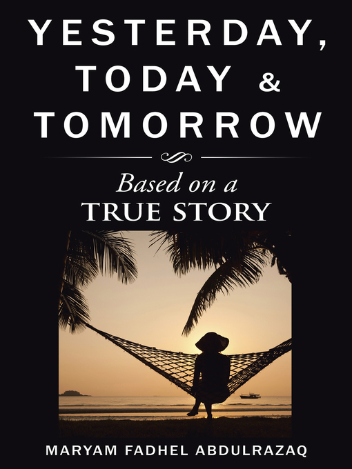 Title details for Yesterday, Today & Tomorrow by Maryam Fadhel Abdulrazaq - Available